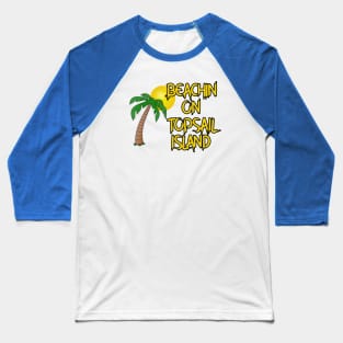 Beachin On Topsail Island! Baseball T-Shirt